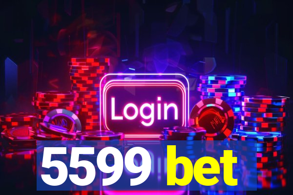 5599 bet